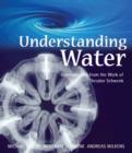 Image for Understanding water  : developments from the work of Theodor Schwenk