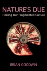 Image for Nature&#39;s due  : healing our fragmented culture