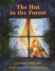 Image for The hut in the forest  : a Grimm&#39;s fairy tale