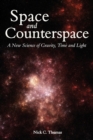 Image for Space and counterspace  : a new science of gravity, time and light