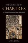 Image for The golden age of Chartres  : the teachings of a mystery school and the eternal feminine