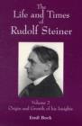 Image for The life and times of Rudolf SteinerVolume 2,: Origin and growth of his insight