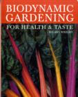 Image for Biodynamic gardening  : for health &amp; taste