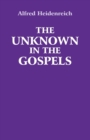 Image for The Unknown in the Gospels
