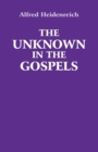 Image for The unknown in the gospels