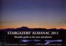 Image for Stargazers&#39; almanac 2011  : monthly guide to the stars and planets