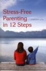Image for Stress-Free Parenting in 12 Steps