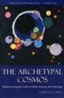 Image for The archetypal cosmos  : rediscovering the gods in myth, science and astrology