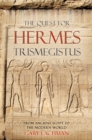 Image for The quest for Hermes Trismegistus: from ancient Egypt to the modern world