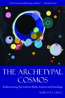 Image for The archetypal cosmos: rediscovering the gods in myth, science and astrology