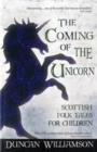 Image for The coming of the unicorn  : Scottish folk tales for children
