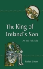 Image for The king of Ireland&#39;s son: an Irish folk tale