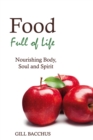 Image for Food full of life: nourishing body, soul and spirit