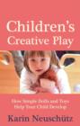 Image for Children&#39;s creative play  : how simple dolls and toys help your child develop