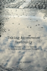 Image for Taking appearance seriously: the dynamic way of seeing in Goethe and European thought