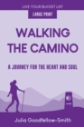 Image for Walking the Camino : A Journey for the Heart and Soul (Large Print)