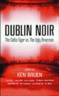 Image for Dublin noir  : the Celtic Tiger vs. the ugly American