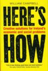 Image for Here&#39;s how  : straightforward, inventive solutions to Ireland&#39;s economic and social problems