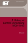 Image for A History of Control Engineering 1800-1930