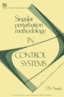 Image for Singular Perturbation Methodology in Control Systems