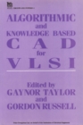 Image for Algorithmic and Knowledge-based CAD for VLSI