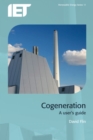 Image for Cogeneration  : a user&#39;s guide