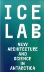 Image for Ice Lab: New Architecture and Science in Antarctica
