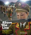 Image for Above the line  : people and places in the DPRK (North Korea)