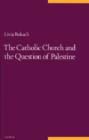 Image for The Catholic Church and the Question of Palestine