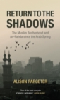 Image for Return to the shadows: the rise and fall of the Muslim Brotherhood