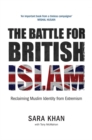 Image for The Battle for British Islam: Reclaiming Muslim Identity from Extremism 2016
