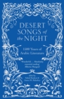 Image for Desert songs of the night  : 1500 years of Arabic literature