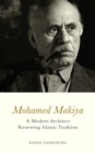 Image for Mohamed Makiya  : a modern architect renewing Islamic tradition