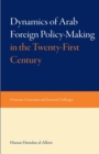 Image for Dynamics of Arab Foreign Policy-making in the Twenty-first Century