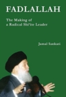 Image for Fadlallah  : the making of a radical Shi&#39;ite leader