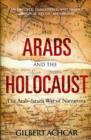 Image for The Arabs and the Holocaust  : the Arab-Israeli war of narratives