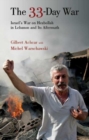 Image for The 33-day war  : Israel&#39;s war on Hezbollah in Lebanon and its aftermath