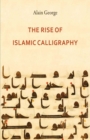 Image for The rise of Islamic calligraphy
