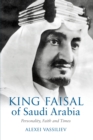 Image for King Faisal of Saudi Arabia: personality, faith and times