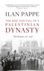 Image for The rise and fall of a Palestinian dynasty: the Husaynis 1700-1948