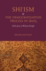 Image for Shiism and the democratisation process in Iran: with a focus on Wilayat al-Faqih