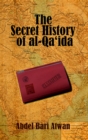 Image for The secret history of al-Qa&#39;ida