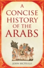 Image for A concise history of the Arabs