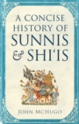 Image for A concise history of Sunnis &amp; Shi°is