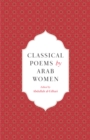 Image for Classical poems by Arab women  : an anthology