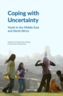 Image for Coping with uncertainty  : youth in the Middle East and North Africa