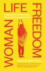 Image for Woman life freedom  : voices and art from the women&#39;s protests in Iran