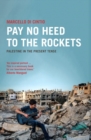 Image for Pay no heed to the rockets  : journeys with Palestinian writers