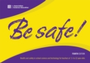 Image for Be safe!  : health and safety in school science and technology for teachers of 3- to 12-year-olds