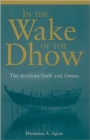 Image for In the wake of the Dhow  : the Arabian gulf and Oman